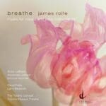Breathe, composer James Rolfe