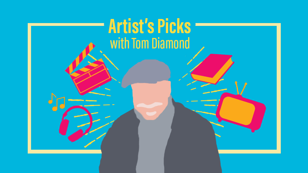 Artist’s picks: Tom Diamond