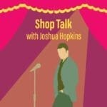 shop talk: joshua hopkins