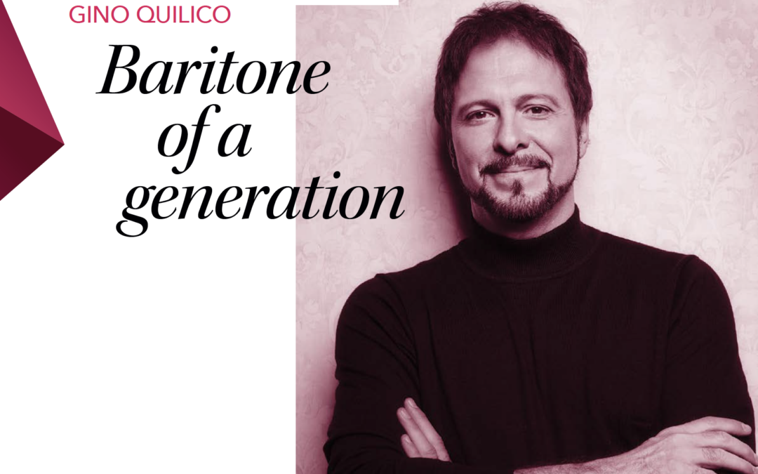 Fall 2023 Print Issue The Rubies: Gino Quilico—Baritone of a Generation